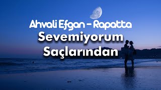 Ahvali Efgan & Rapatta - Sevemiyorum Saçlarından - Temmuz (Mix) Resimi