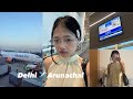 Delhi to Arunachal ✈️, Arunachal vlog (back home) , food challenge 🥟