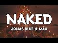 Naked - Jonas Blue &amp; Max (Lyrics)