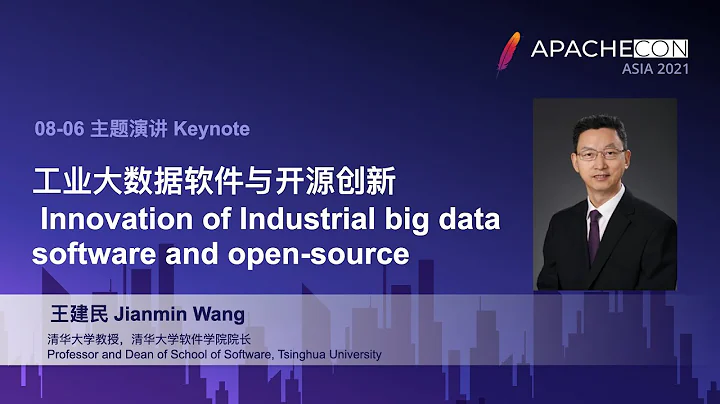 ApacheConAsia202...  Keynote: Jianmin Wang - Innov...