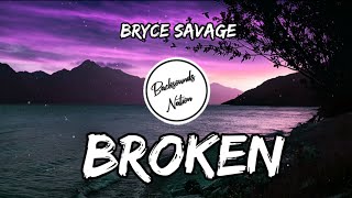 Bryce Savage - Broken [Lyrics]