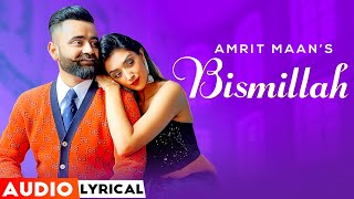Bismillah (Audio Lyrical) | Amrit Maan | Tehzeeb Hafi | Dr Zeus | Latest Punjabi Song 2022