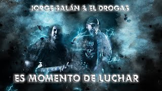 Video thumbnail of "JORGE SALAN & EL DROGAS -  ES MOMENTO DE LUCHAR"