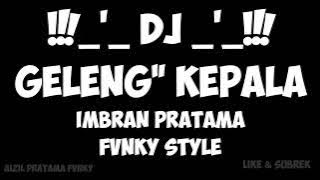 Download lagu DJ GELENG KEPALA IMBRAN PRATAMA FVNKY STYLE _-_BY,AP_FVNKY_-_NEW