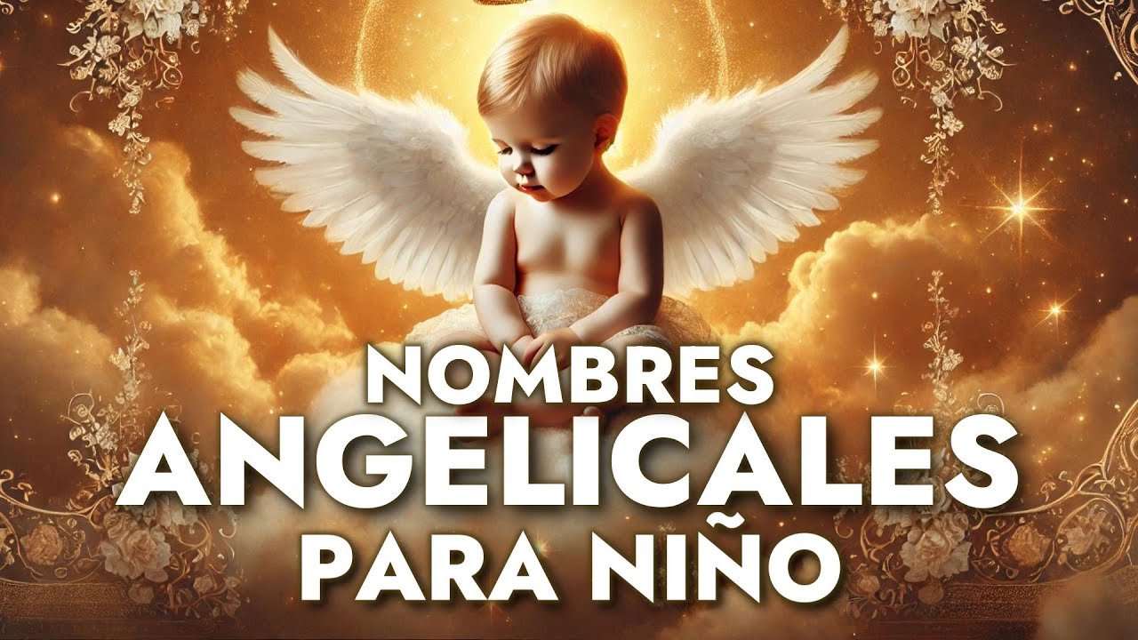 👼✨ Nombres Angelicales para Niño  Nombres hermosos con significado divino