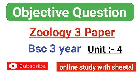 Objective question zoology 3 paper bsc 3 year