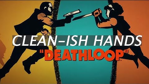 DeathLoop - Clean-ish Hands Achievement/Trophy Guide