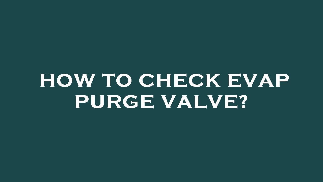 How to check evap purge valve? YouTube