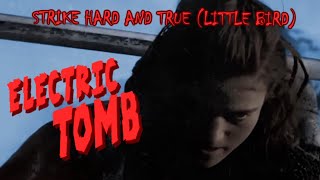 Electric Tomb - Strike Hard and True (Little Bird)
