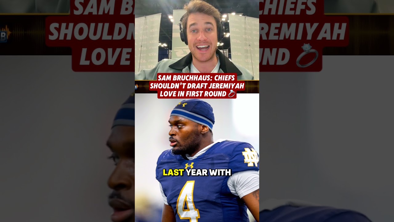 Сэм Бруххаус: «Чифс» не стоит выбирать Джеремию Лава в первом раунде драфта 💍