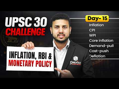 Inflation , RBI & Monetary Policy - Indian Economy | Day - 15 | UPSC 30 Foundation 🫵