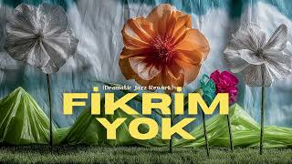Fikrim Yok (Dramatic Jazz Rework)