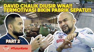 DAVID CHALIK PERNAH DIUSIR WNA !! DIBALAS DENGAN BIKIN PABRIK SEPATU !!