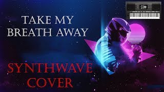 Video thumbnail of "SynthGrooves-"Take my breath Away-"Synthwave cover".--Yamaha Psr S770/775"