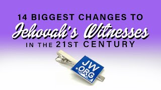 14 Biggest Changes to Jehovah's Witnesses in the 21st Century