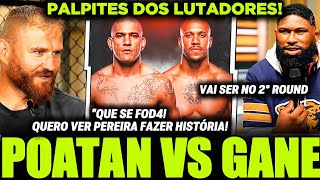 PALPITES DOS LUTADORES! 🚨 ALEX POATAN VS CIRYL GANE! QUEM VENCE NO PESO-PESADO| UFC CASA BRANCA 