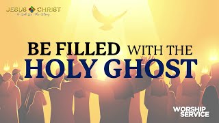 Be Filled With The Holy Ghost - Worship Service (May 5, 2024)