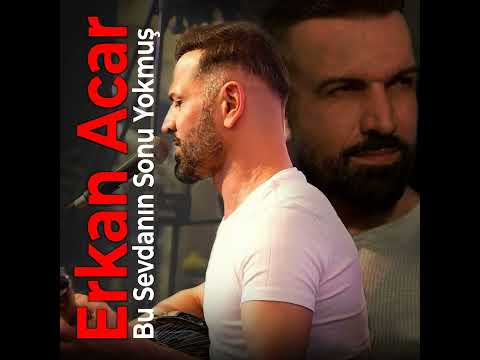 Erkan Acar - Bu Sevdanın Sonu Yokmuş (Official Audio)