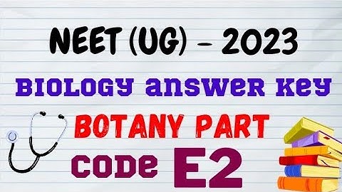 Neet (UG) - 2023 | Botany💥code E2💥 Biology unofficial Answer key🎉