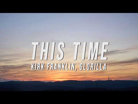 Kirk Franklin, GloRilla - This Time (Lyrics)