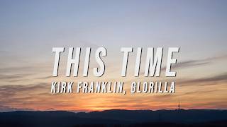 Kirk Franklin, GloRilla - This Time (Lyrics)
