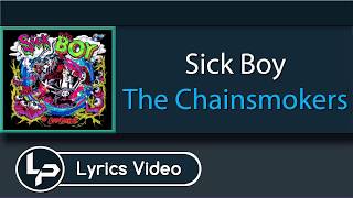 Sick Boy (Lyrics) - The Chainsmokers