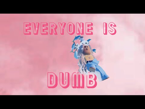 Everyone is Dumb ||TW|| Roblox Edit - YouTube
