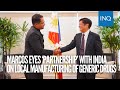 Marcos eyes ‘partnership’ with India on local manufacturing of generic drugs