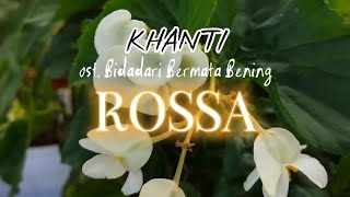 Rossa - Khanti (Lirik Lagu) • Ost. Bidadari Bermata Bening •