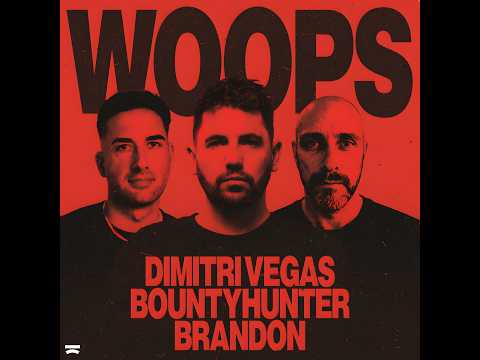 Dimitri Vegas, Bountyhunter, BRANDON (DE) - Woops (Extended Mix)