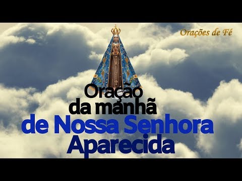 ORAÇÃO DA MANHÃ DE NOSSA SENHORA APARECIDA