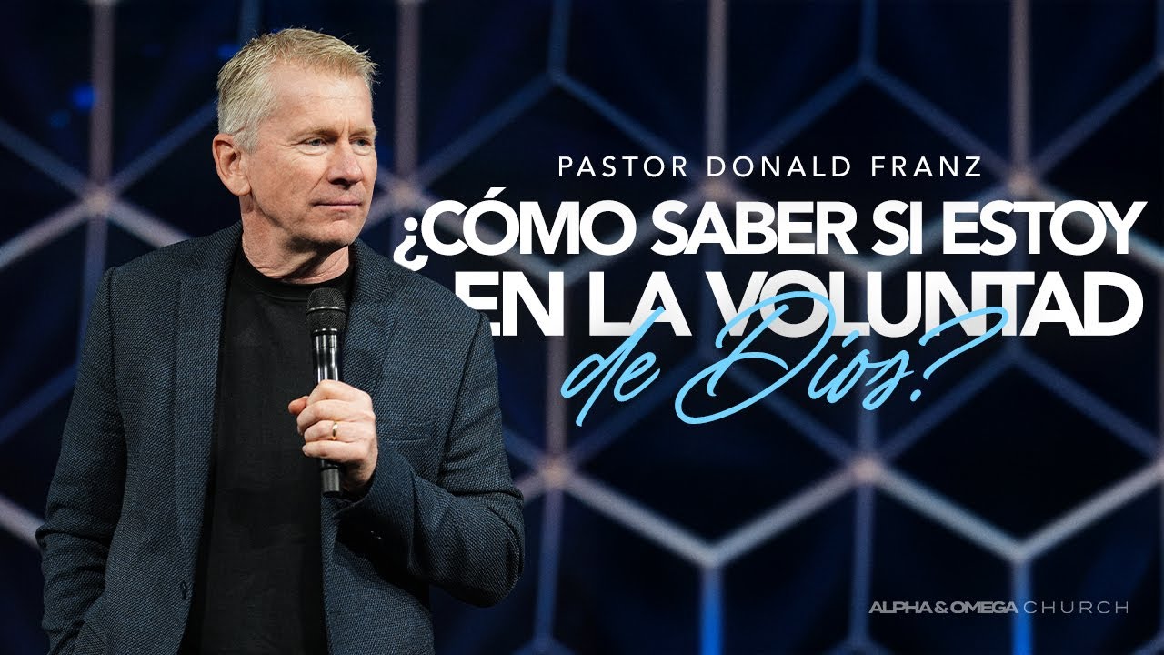 ¿Cómo saber si estoy en la voluntad de Dios? | Pastor Donald Franz