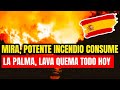 ¡Gran Tragedia, La Lava Hierve La Isla! Potente Incendio Consume La Palma España, Se Quema Todo