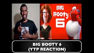 Big Booty 6 (YTP REACTION) - T.L. Productions