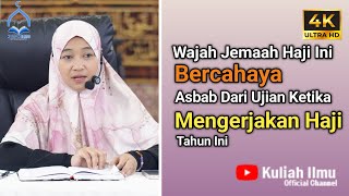 Wajah Jemaah Haji Ni Bercahaya Asbab Dari Ujian Ketika Mengerjakan Haji Tahun Ini | Ustazah Isfadiah