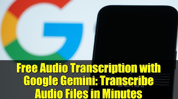 Free Audio Transcription with Google Gemini: Transcribe Audio Files in Minutes