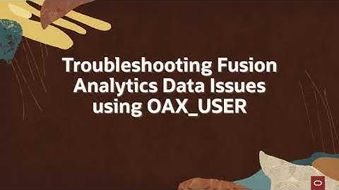 Troubleshooting Fusion Analytics Data Issues Using OAX_USER