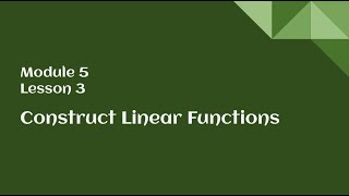 8th Grade Module 5 Lesson 3 – Construct Linear Functions