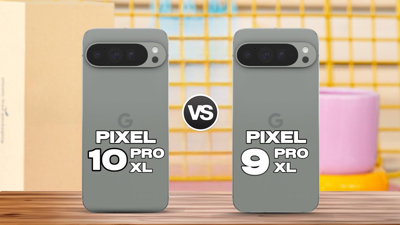 Google Pixel 10 Pro XL Vs Google Pixel 9 Pro XL - YouTube
