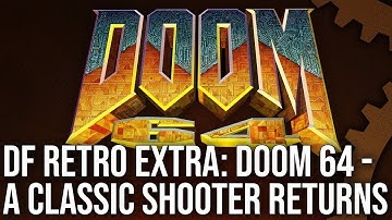 DF Retro EX: Doom 64 - Remaking an N64 Classic For PS4, Xbox One, Switch + PC!