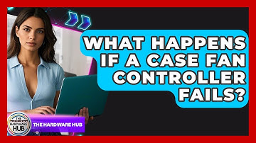 What Happens If A Case Fan Controller Fails? - The Hardware Hub