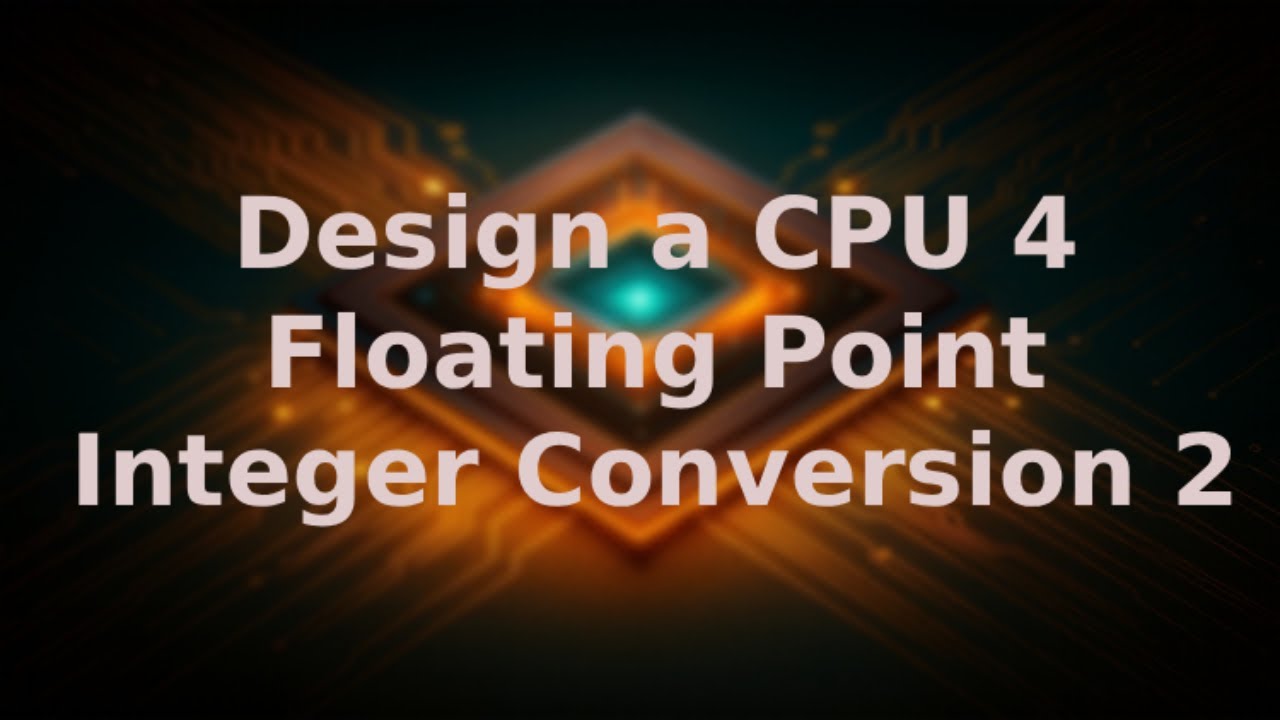 Design a CPU 4 - Float to Integer Conversion Circuit - YouTube