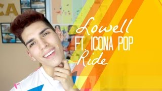 Lowell Ft. Icona Pop 'Ride' Lyrics!