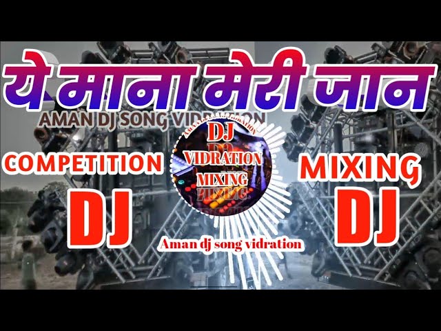 Ye Mana Meri Jaan dj hindi song filter mixing 2022 dj competition Aman dj gauriganj amethi up class=