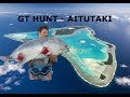 LAND BASED GT FISHING - AITUTAKI