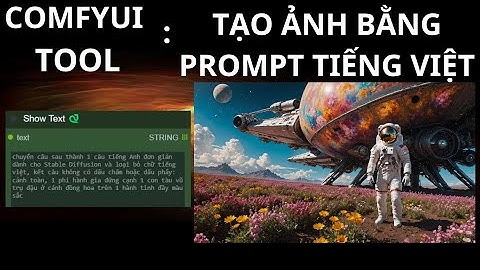ComfyUI Tool 8 - Tạo Hình Ảnh Từ Prompt Đa Ngôn Ngữ (Prompt ANY LANGUAGE)