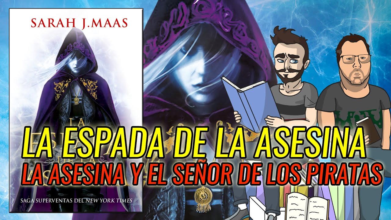 Leyendo a Sarah J Maas: La Espada de la Asesina (Parte I: La Asesina y