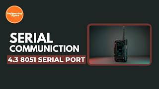 4.3 Introduction to Serial Communication 8051 | EngineeringBytes