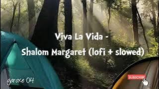 Viva la Vida - Shalom Margaret ( Lofi   Slowed) || Lyrics in description