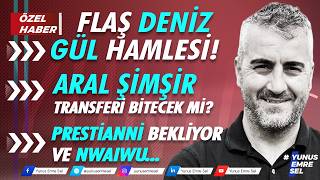 Özel Haber - Flaş Deni̇z Gül Hamlesi̇ Aral Şi̇mşi̇r Transferi̇ Bi̇tecek Mi̇? Presti̇anni̇ Bekli̇yor Ve Nwaiwu